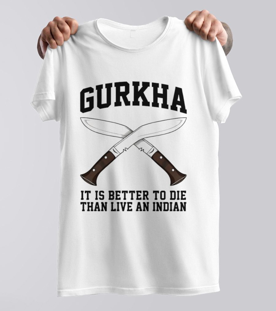 Gurkha It Is Better To Die Than Live An Indian With Crossed Knives T-Shirt