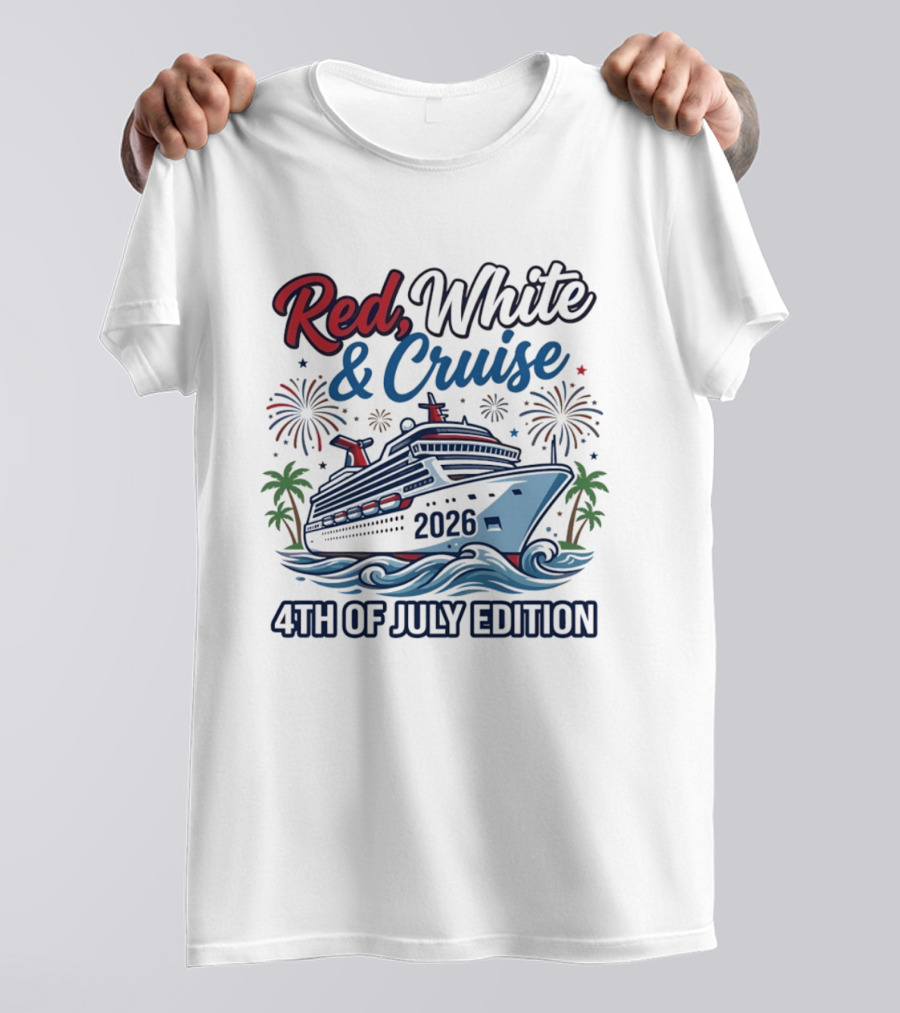 Red White And Cruise 2026 4th Of July Edition T-Shirt
