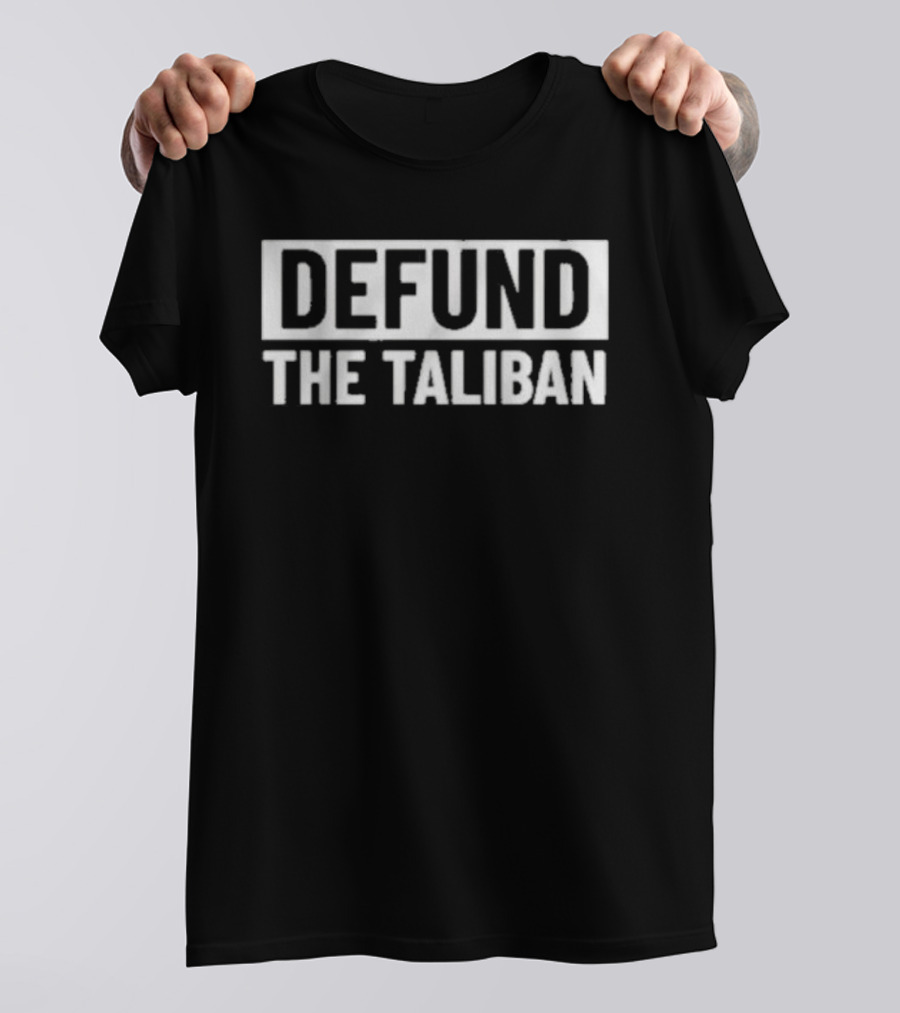 Defund The Taliban Original Message T-Shirt
