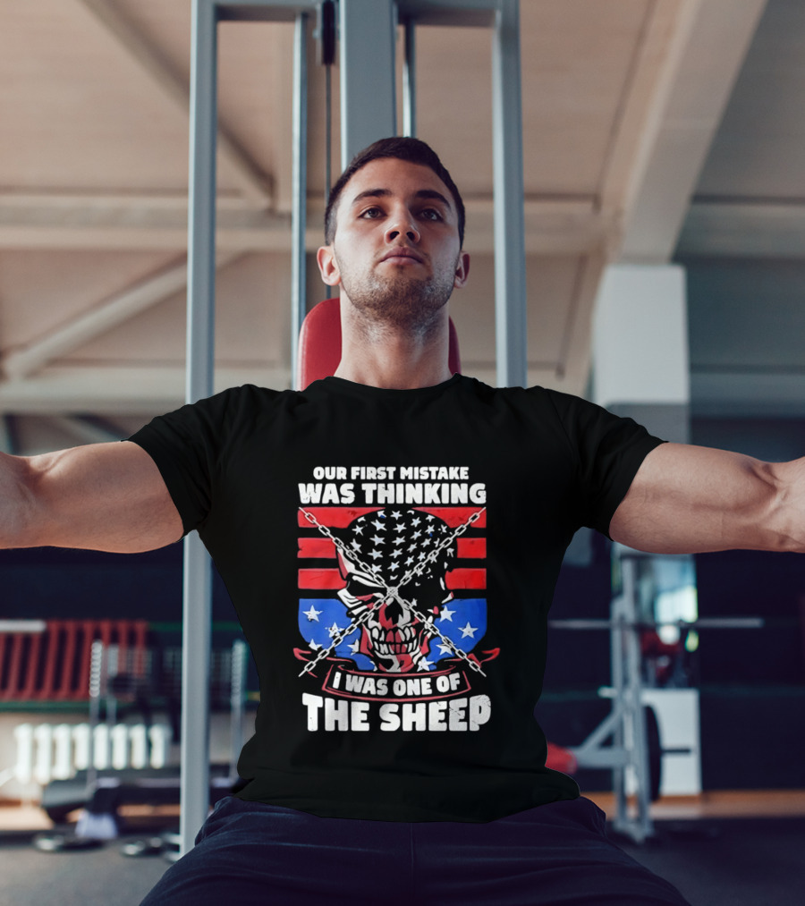 Our First Mistake Was Thinking I Was One Of The Sheep American Flag Skull Chains T-Shirt