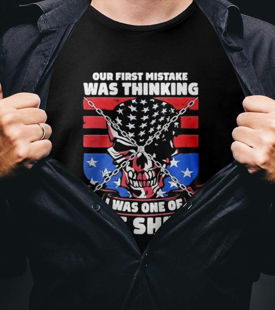 Our First Mistake Was Thinking I Was One Of The Sheep American Flag Skull Chains T-Shirt