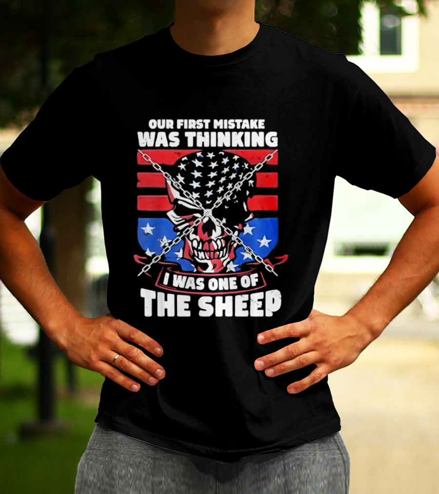 Our First Mistake Was Thinking I Was One Of The Sheep American Flag Skull Chains T-Shirt