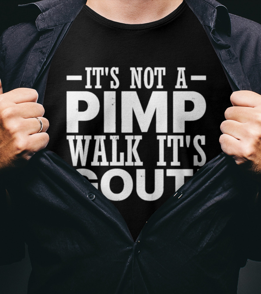 It's Not A Pimp Walk It's Gout Humorous Phrase T-Shirt