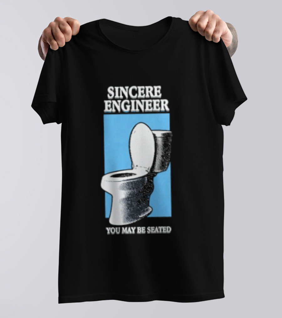 Sincere Engineer You May Be Seated Toilet Image T-Shirt