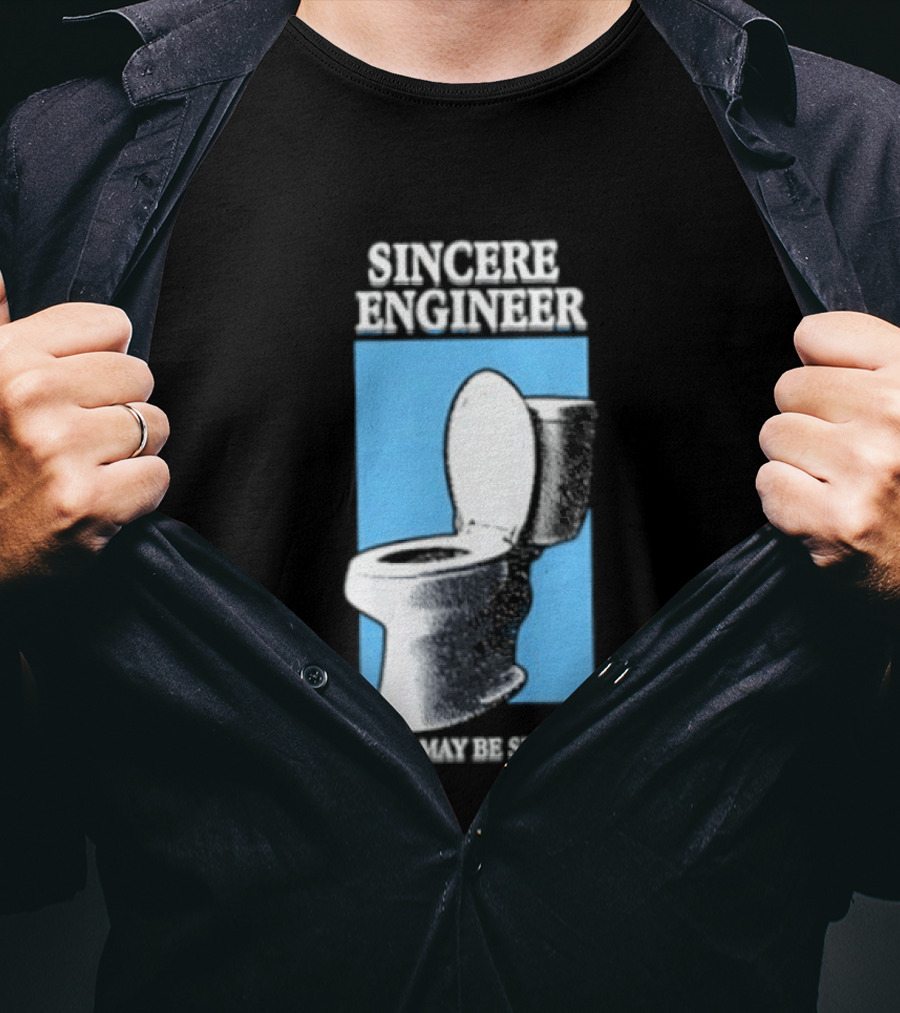 Sincere Engineer You May Be Seated Toilet Image T-Shirt