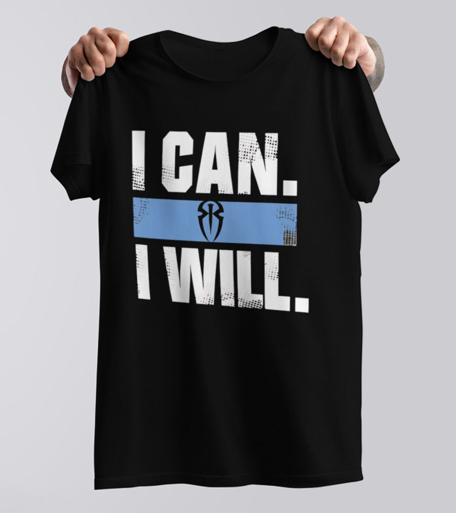 I Can I Will Roman Reigns WWE T-Shirt
