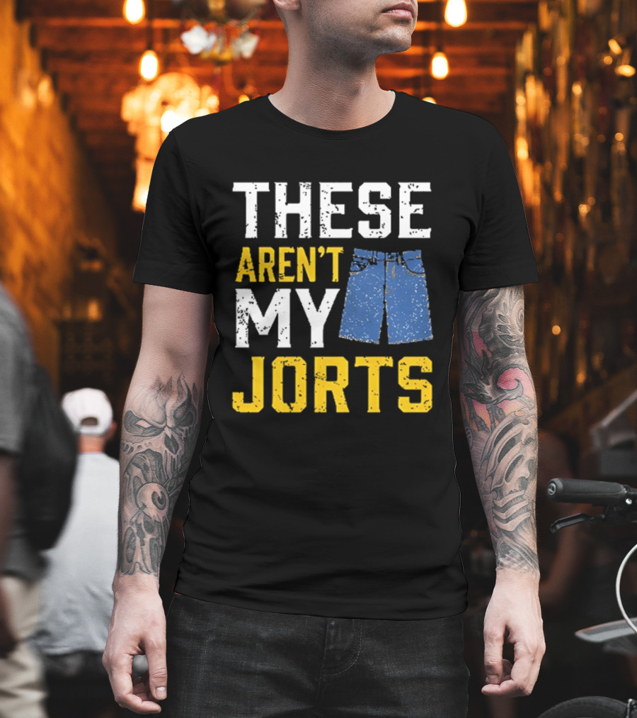 These Aren't My Jorts Denim Humor T-Shirt