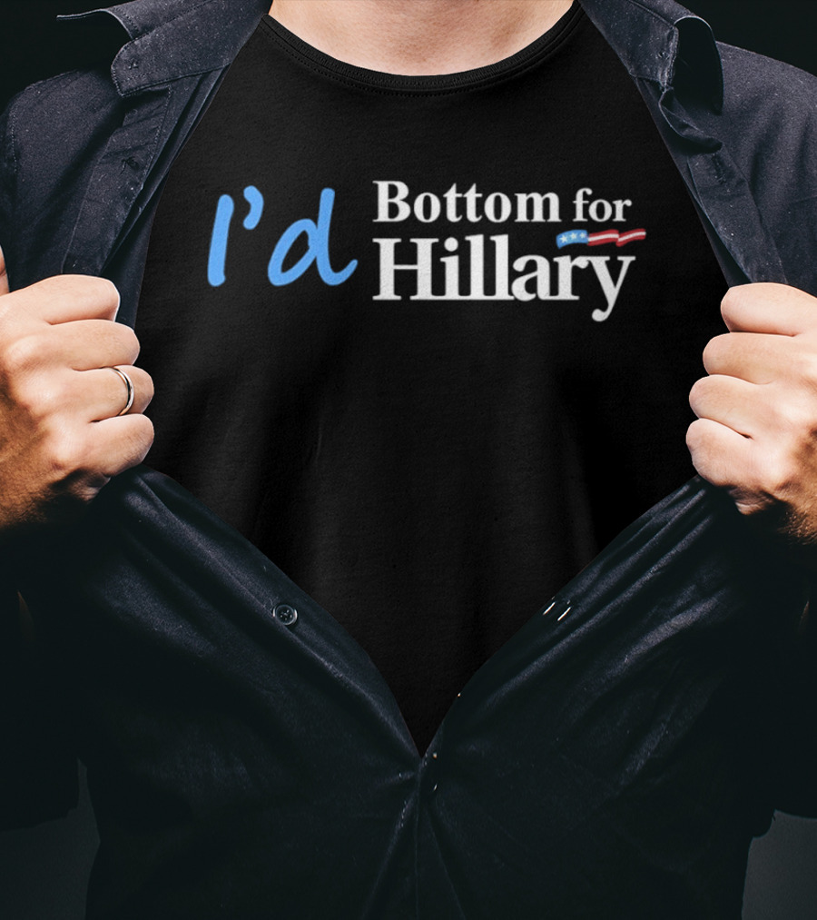 I'd Bottom For Hillary Clinton Political Humor With American Flag T-Shirt