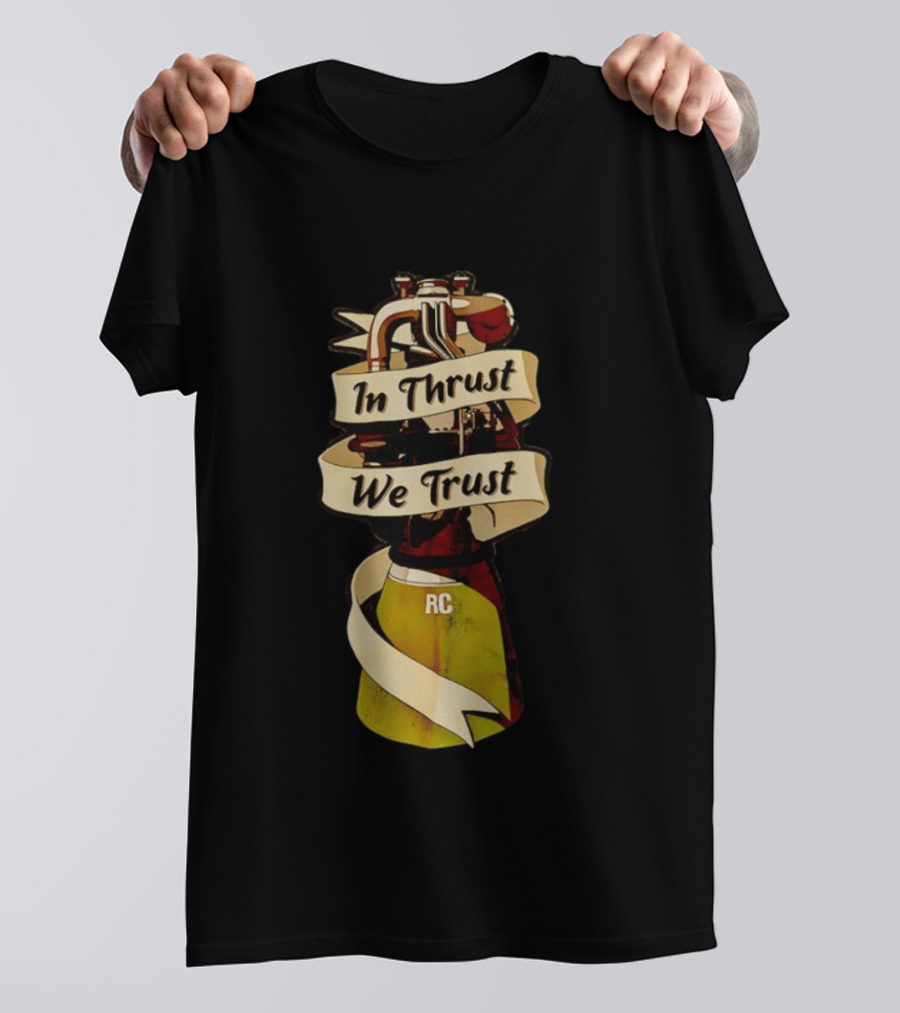 In Thrust We Trust RC Rocket Engine T-Shirt