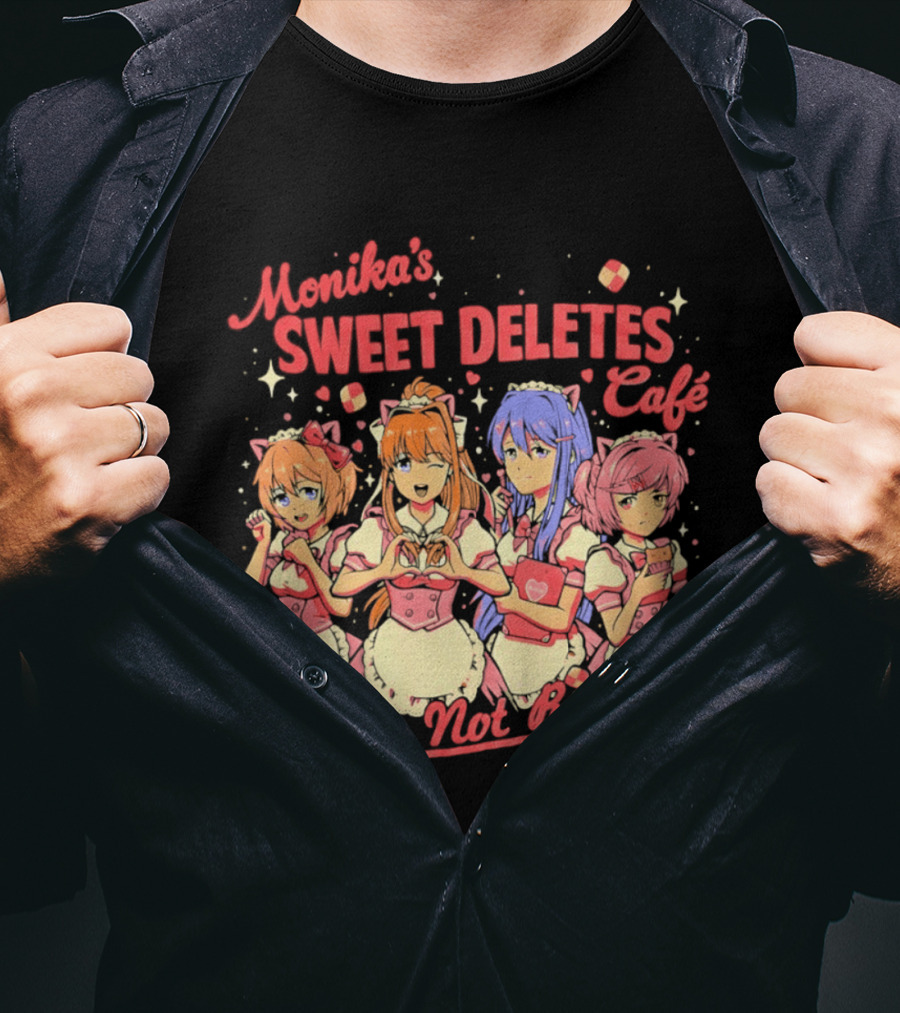 Monika's Sweet Deletes Cafe We're Not Real Anime Characters T-Shirt