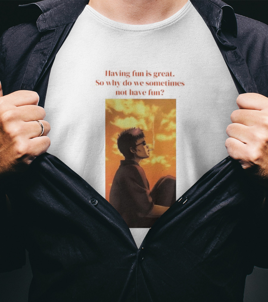 Hasegawa Taizou Reflecting On Why Having Fun Isn't Always Easy T-Shirt