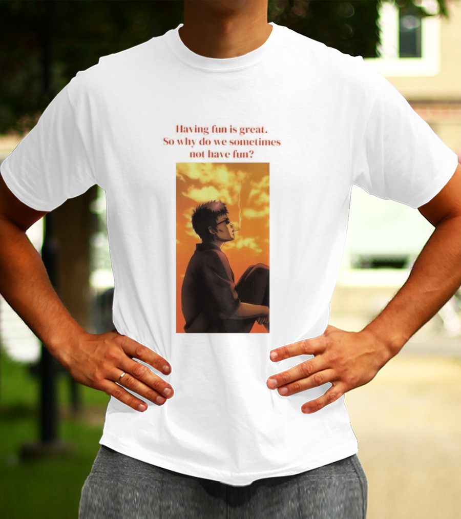 Hasegawa Taizou Reflecting On Why Having Fun Isn't Always Easy T-Shirt