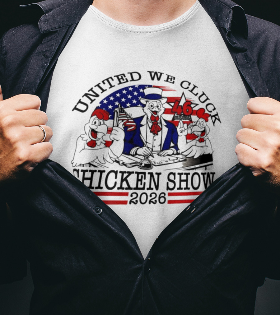 United We Cluck Chicken Show 2026 Uncle Sam 46 USA Flag T-Shirt