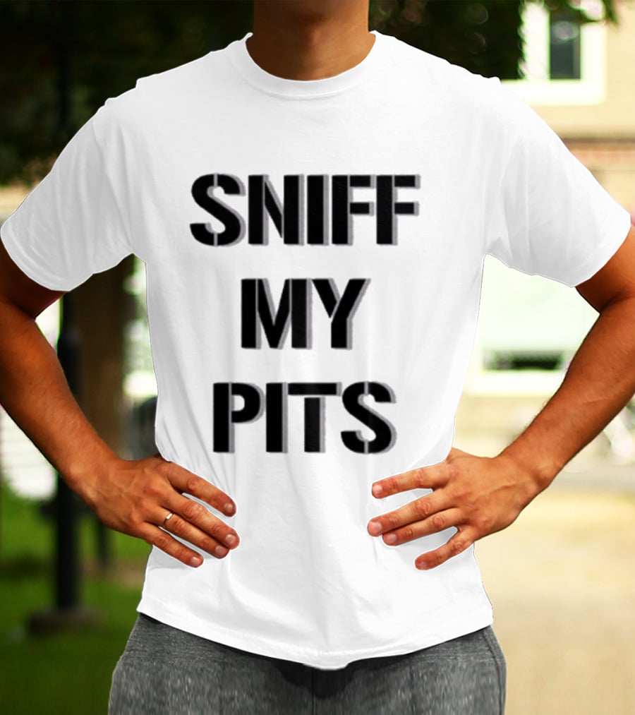 Sniff My Pits Novelty Casual Fun T-Shirt