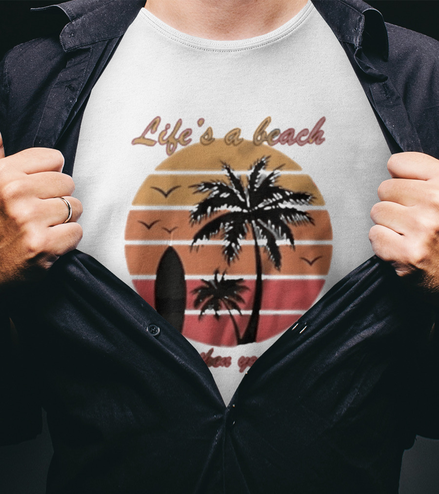 Life's A Beach And Then You Die Surfboard Palm Tree Sunset T-Shirt