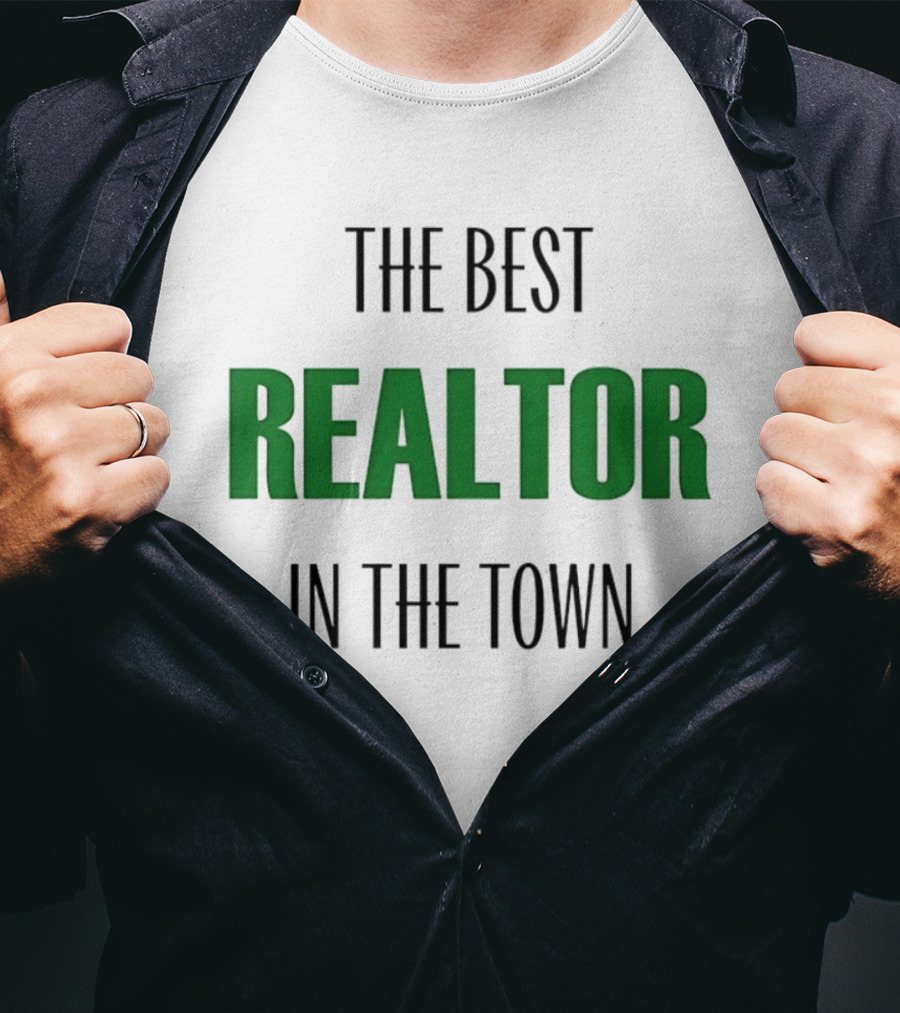 The Best Realtor In The Town T-Shirt