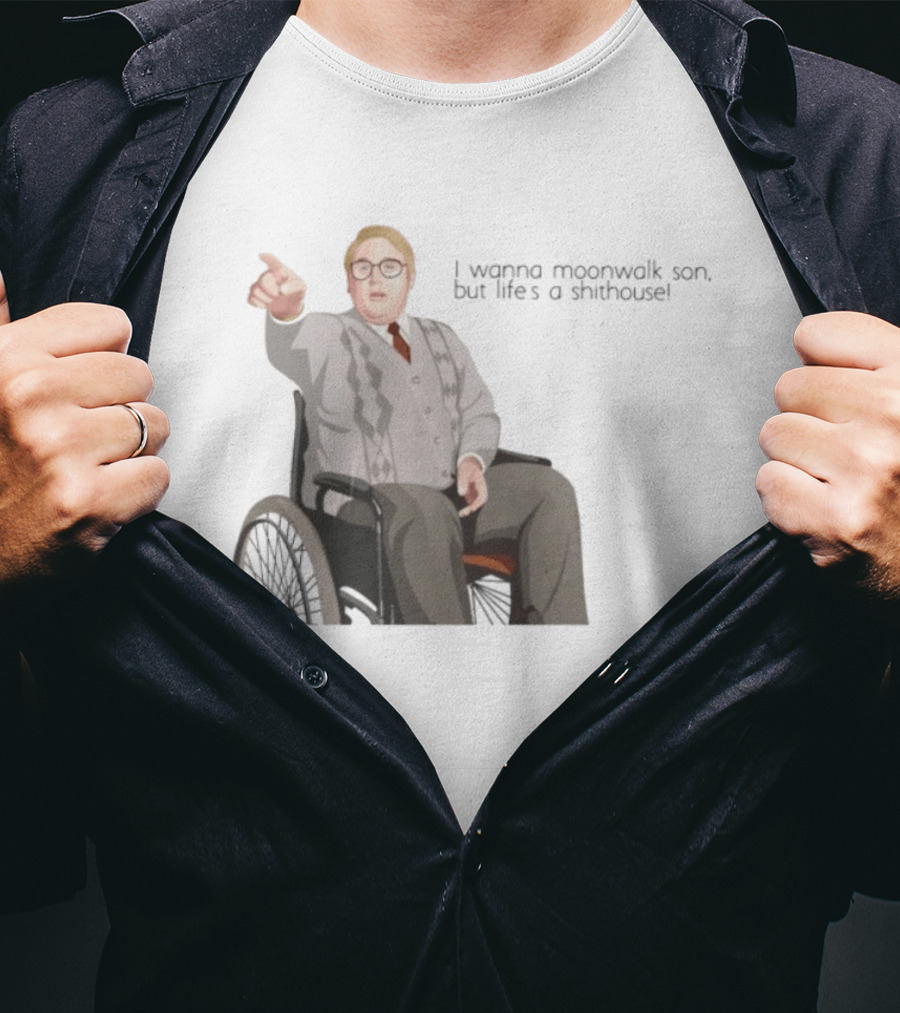 Max And Paddy I Wanna Moonwalk Son But Lifes A Shithouse Wheelchair Man T-Shirt