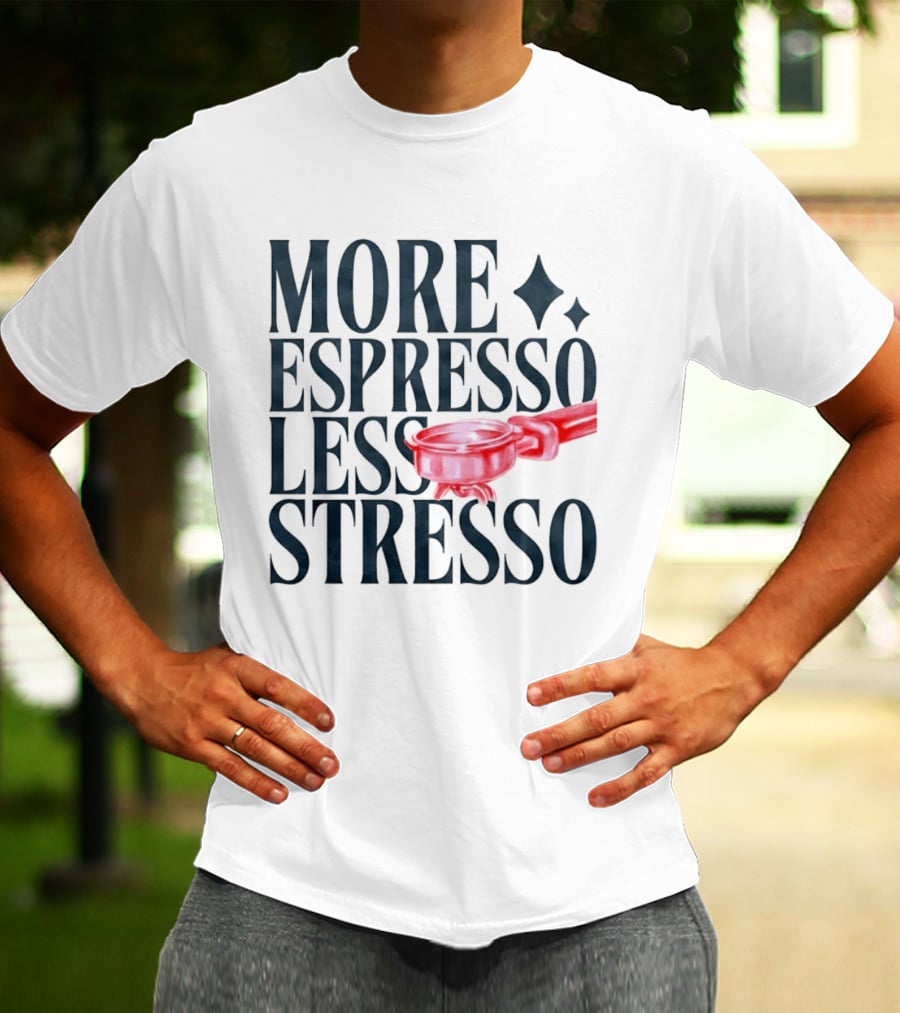 More Espresso Less Stresso Coffee Portafilter Fun T-Shirt