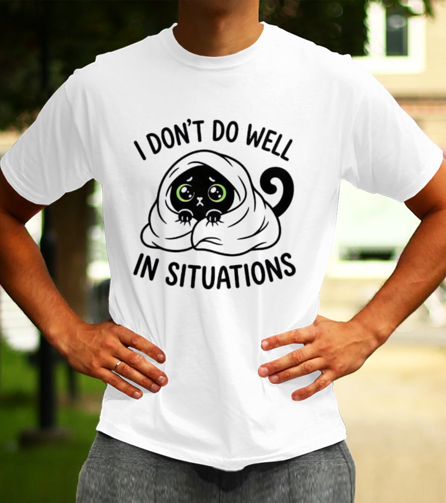 Black Cat Hiding Under Blanket Cozy I Don't Do Well In Situations T-Shirt