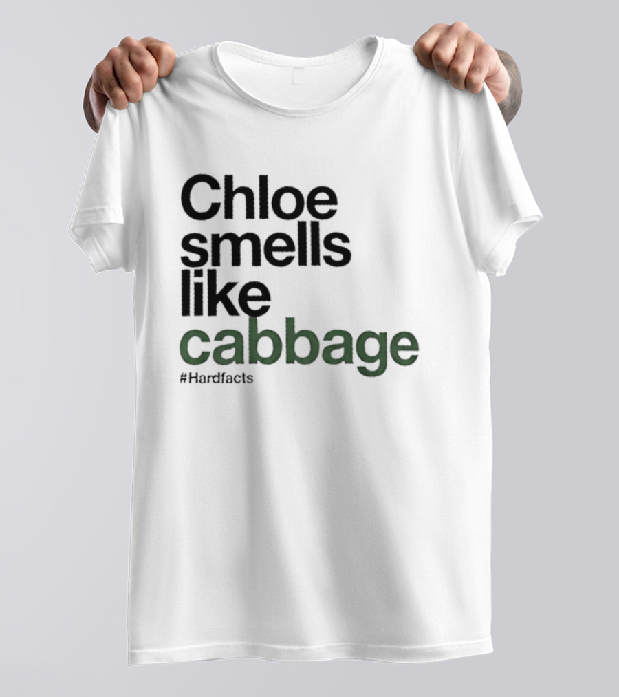 Chloe Smells Like Cabbage Hardfacts T-Shirt