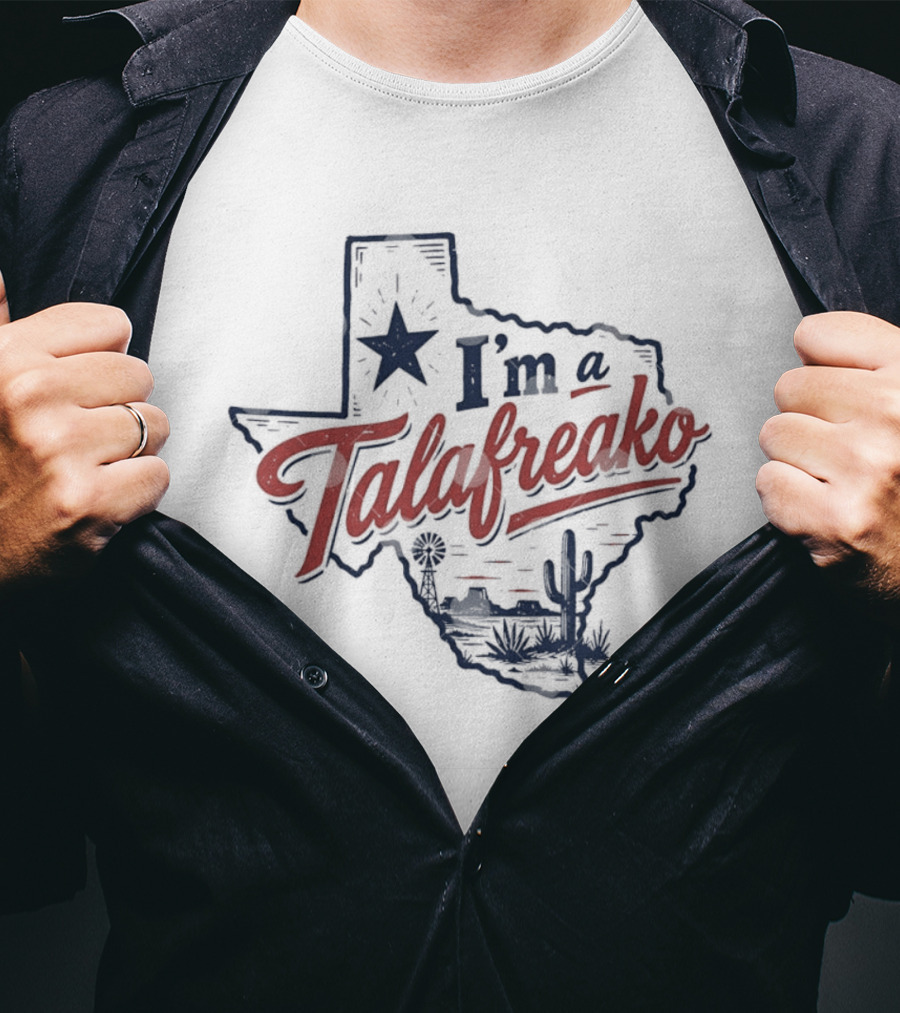 I'm A Talafreako Texas Map Lone Star State Desert Cactus T-Shirt