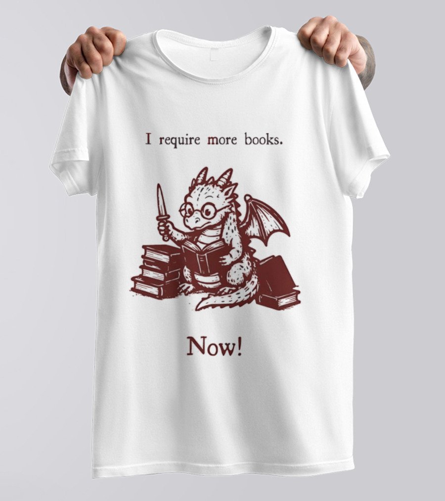 I Require More Books Now Dragon Reading Fantasy Nerd Lover T-Shirt