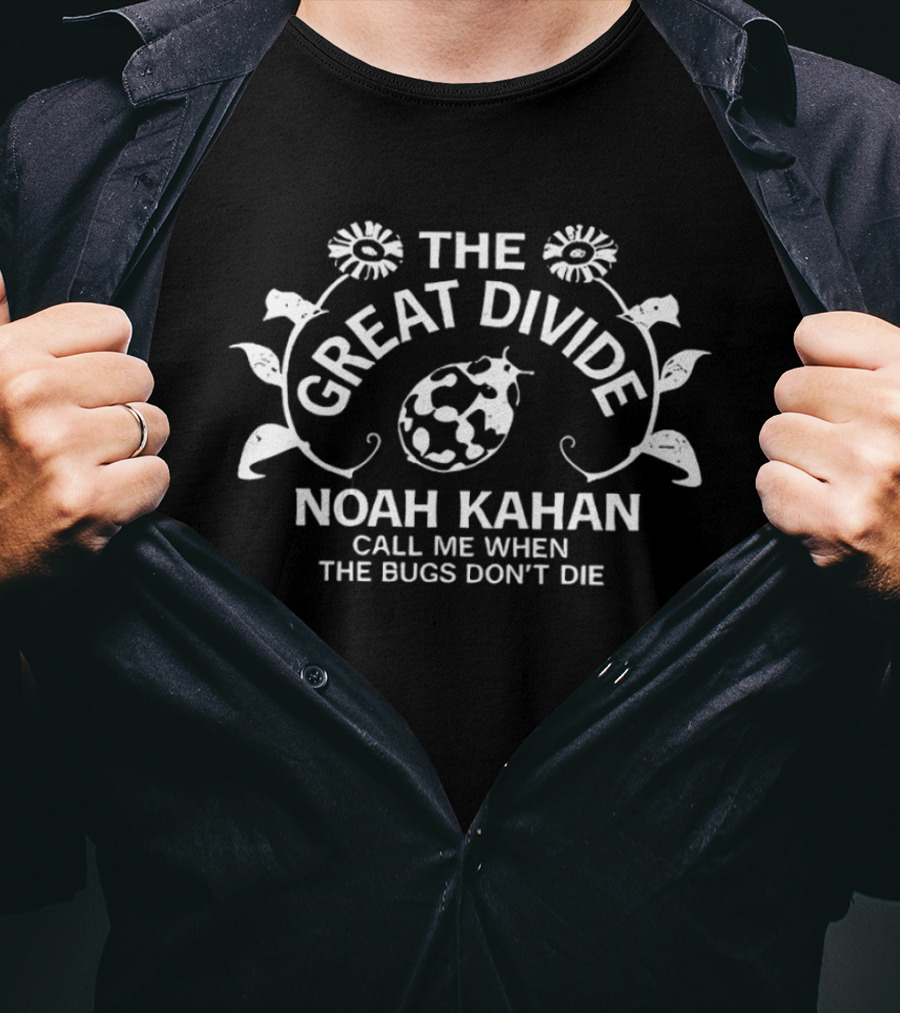 The Great Divide Noah Kahan Call Me When The Bugs Don't Die Music Lover T-Shirt