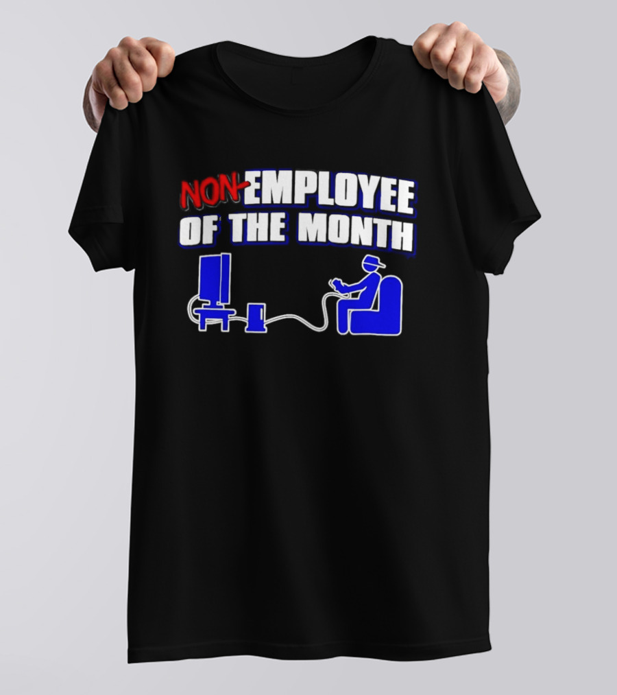 Non Employee Of The Month Gamer Video Game Humor T-Shirt