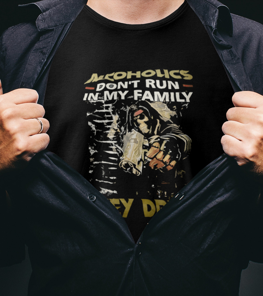 Alcoholics Don't Run In My Family They Drive Skeleton Gun Humor T-Shirt