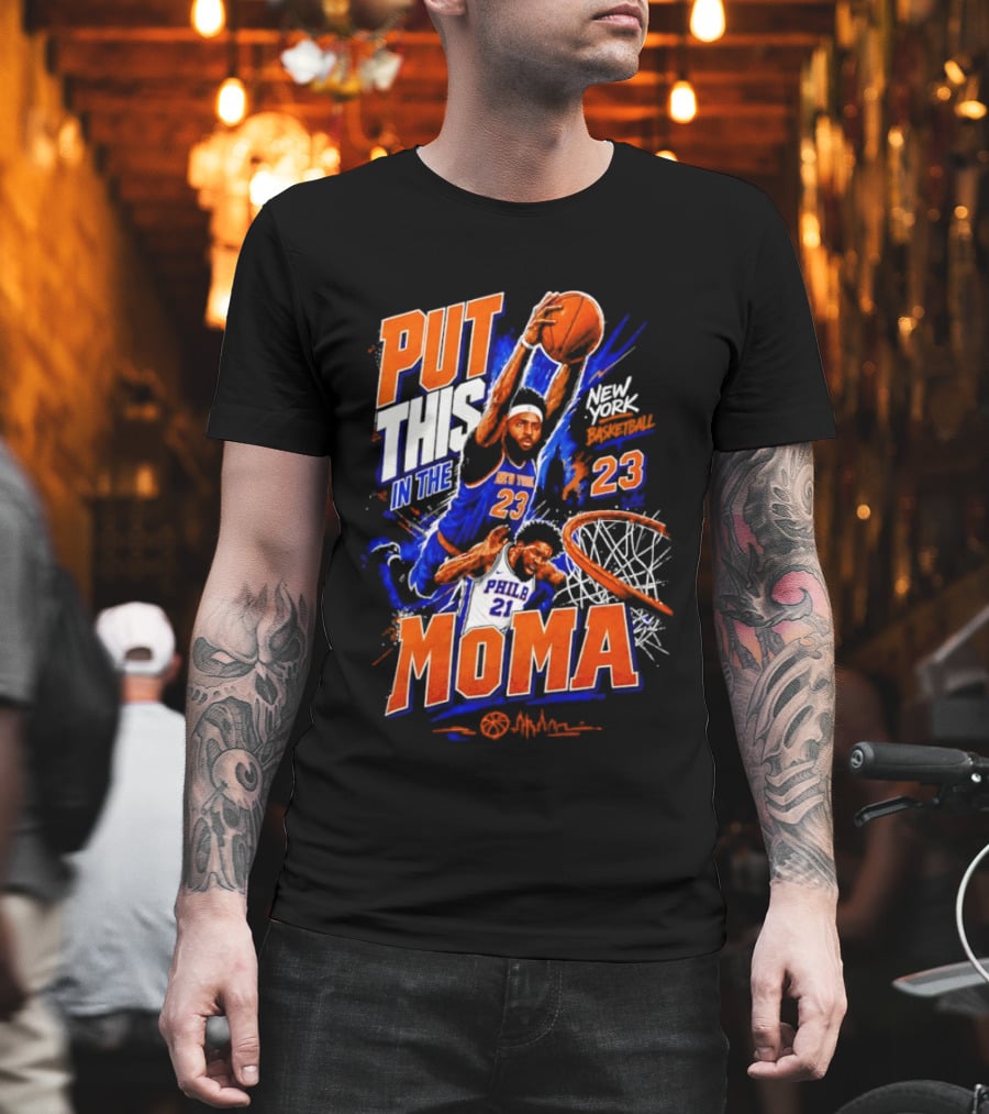 Put This In The MoMA New York 23 Vs Philly 21 Basketball Dunk T-Shirt
