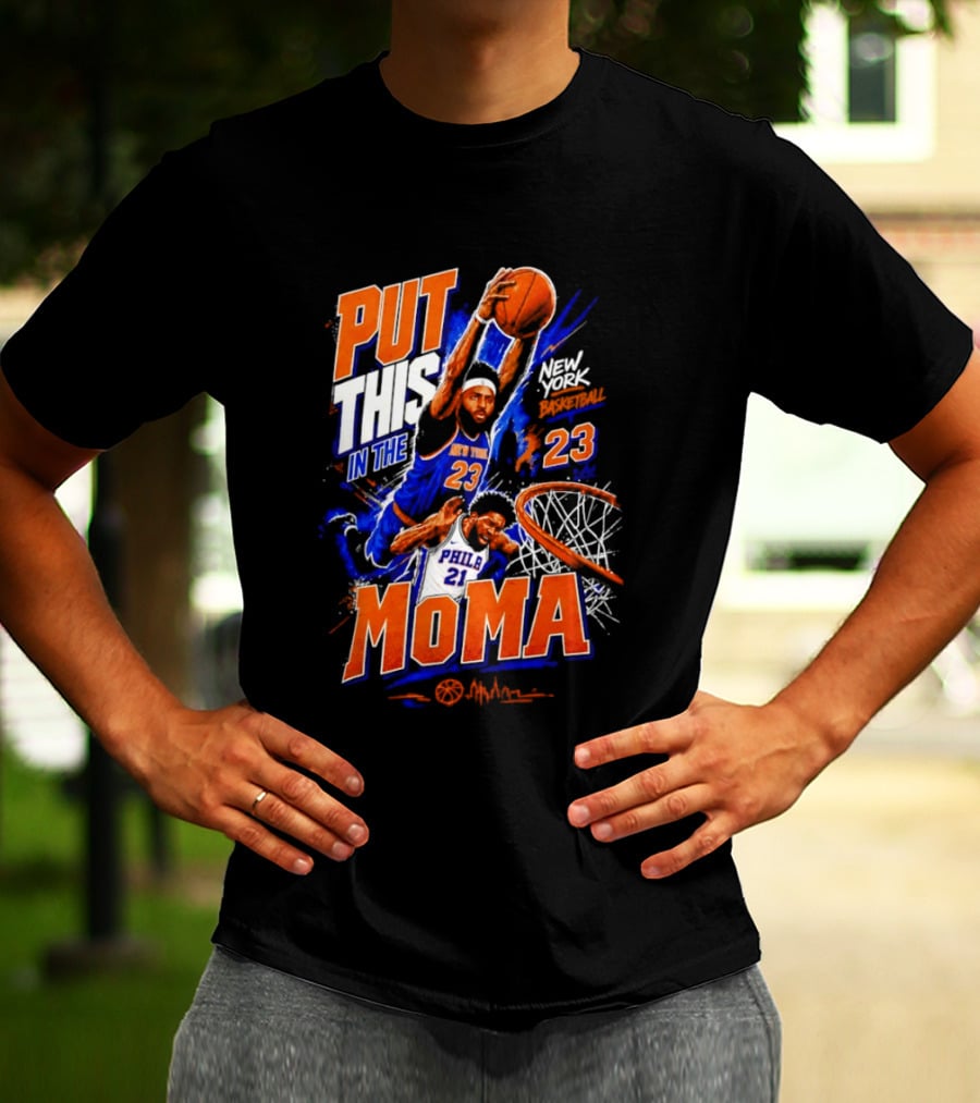 Put This In The MoMA New York 23 Vs Philly 21 Basketball Dunk T-Shirt