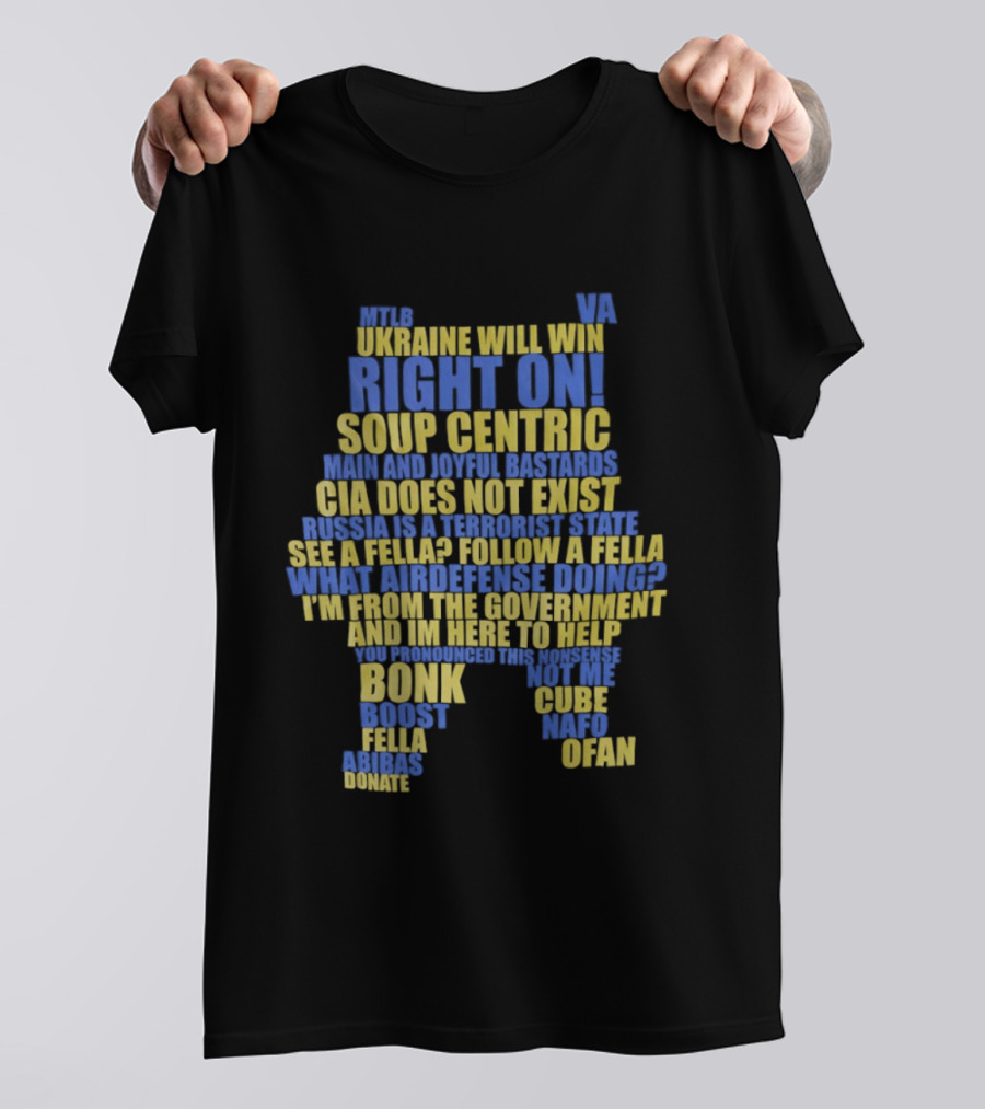 Ukraine NAFO Fella Memes Right On Soup Centric CIA Does Not Exist T-Shirt
