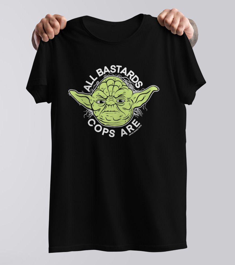 Yoda All Bastards Cops Are T-Shirt