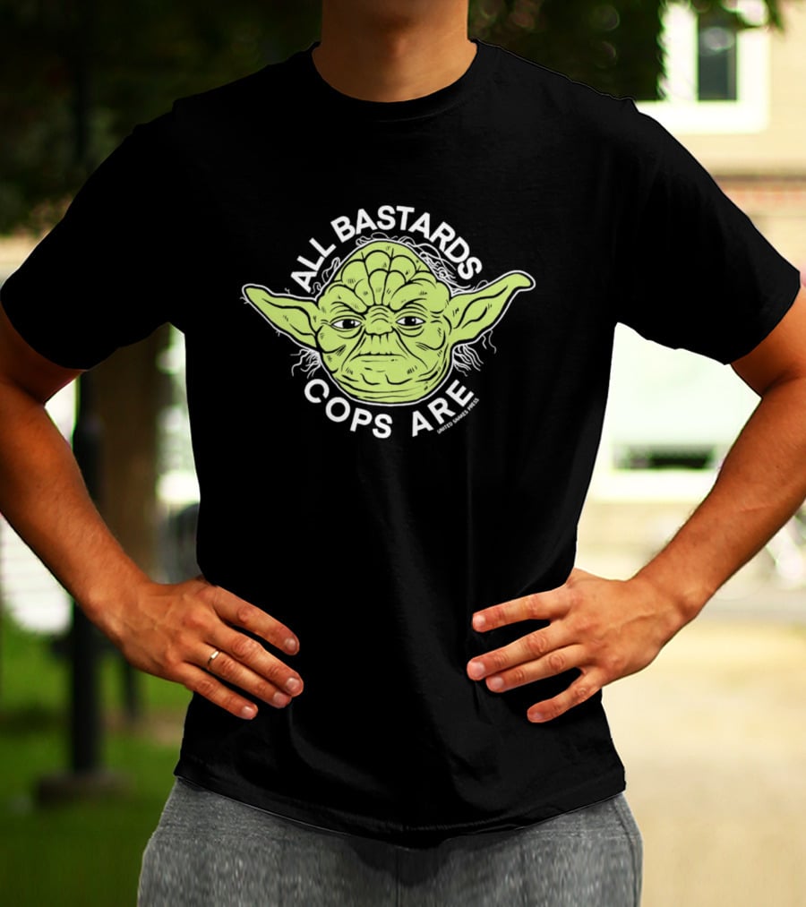 Yoda All Bastards Cops Are T-Shirt