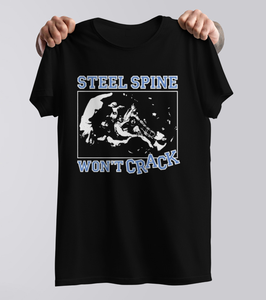 Steel Spine Won't Crack T-Shirt