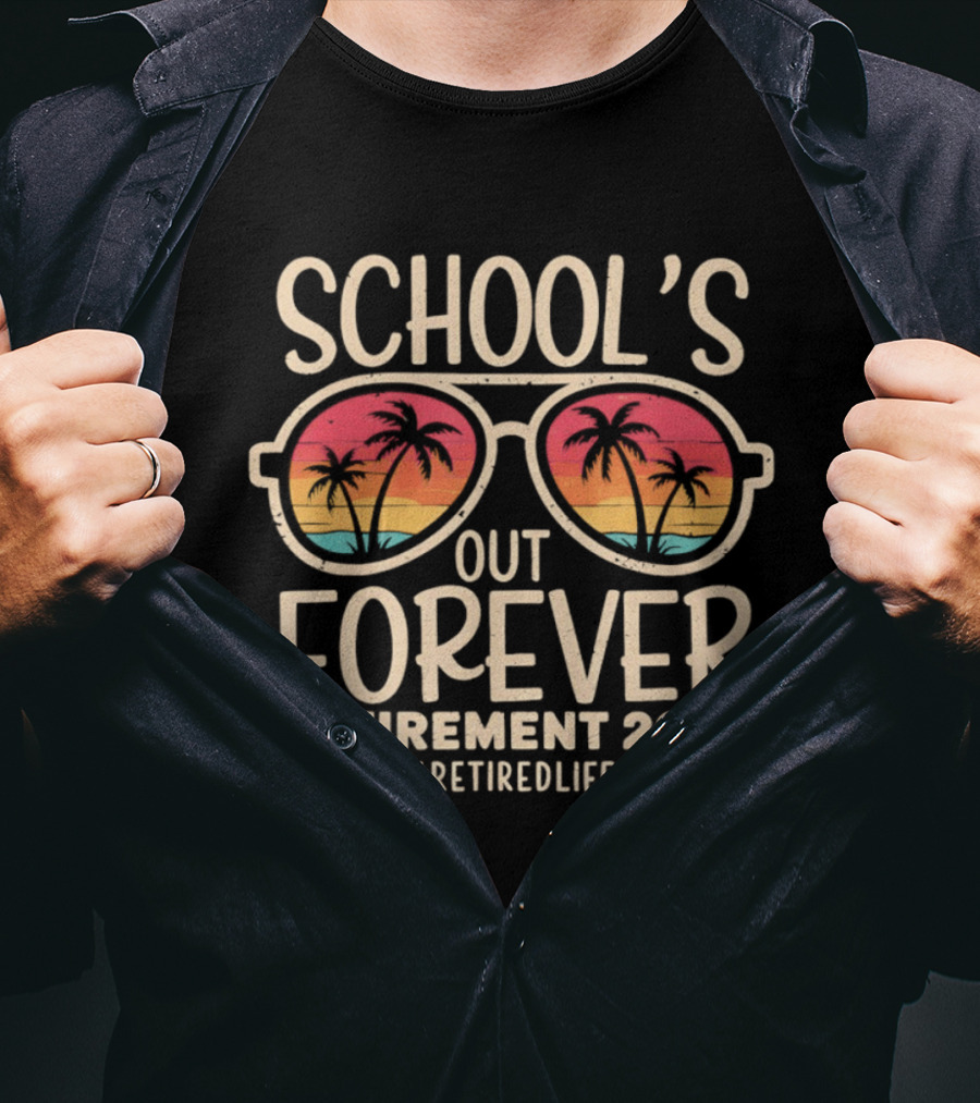 School's Out Forever Retirement 2025 Sunglasses Palm Trees #RetiredLife T-Shirt