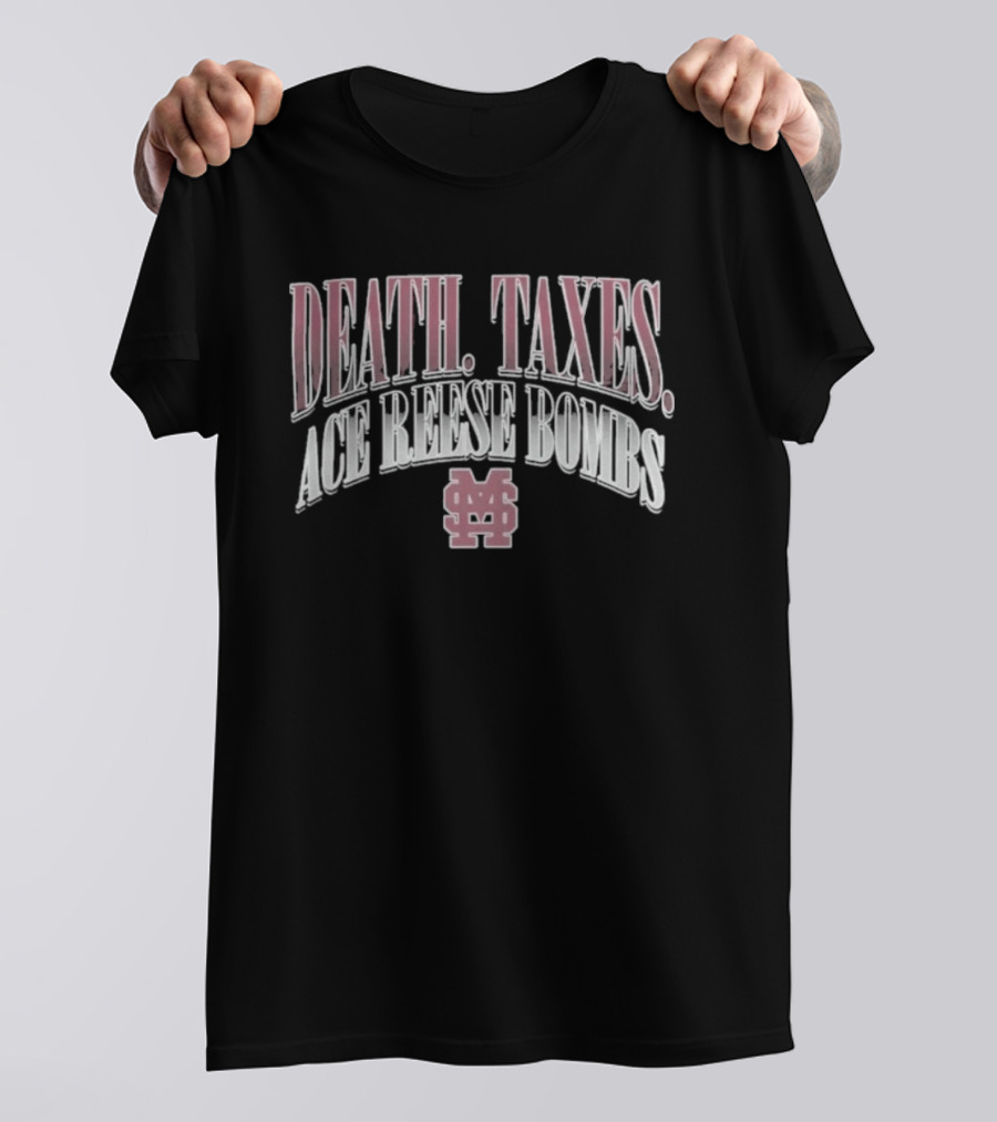 Death Taxes Ace Reese Bombs Mississippi State Bulldogs MS T-Shirt