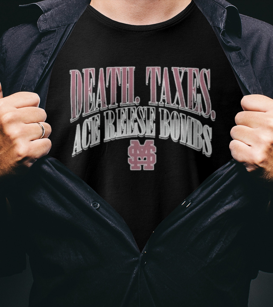 Death Taxes Ace Reese Bombs Mississippi State Bulldogs MS T-Shirt