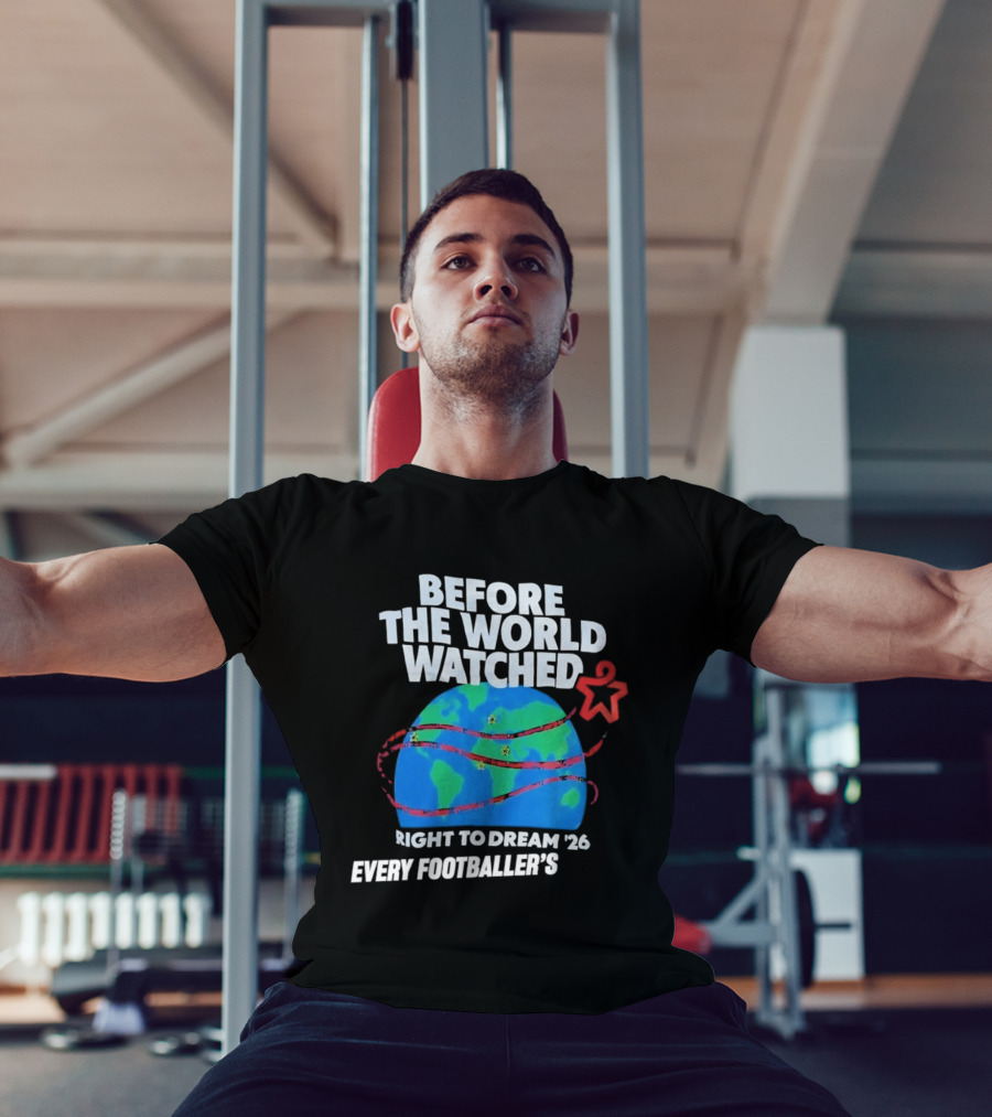 Before The World Ed Right To Dream '26 Every Footballer's T-Shirt