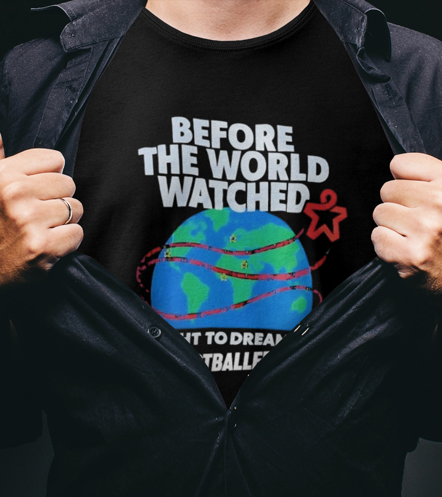 Before The World Ed Right To Dream '26 Every Footballer's T-Shirt