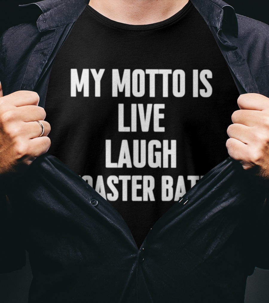 My Motto Is Live Laugh Toaster Bath Funny Dark Humor T-Shirt