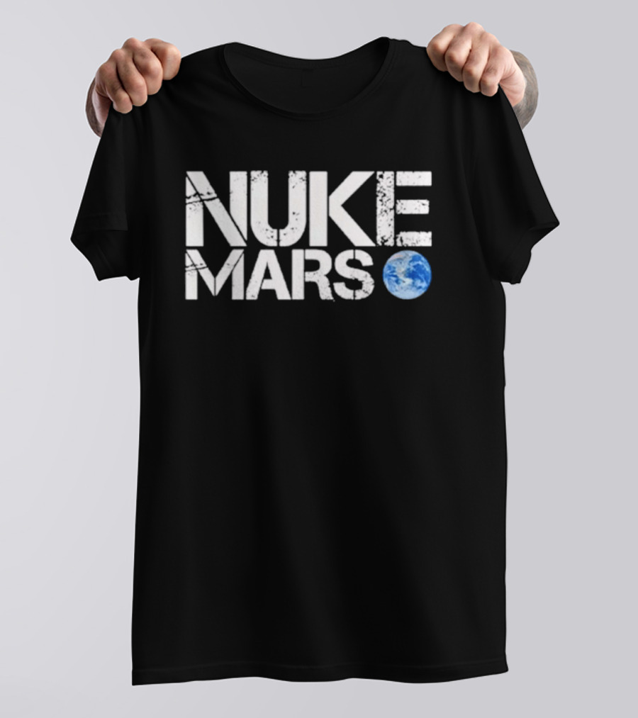 Nuke Mars Earth T-Shirt