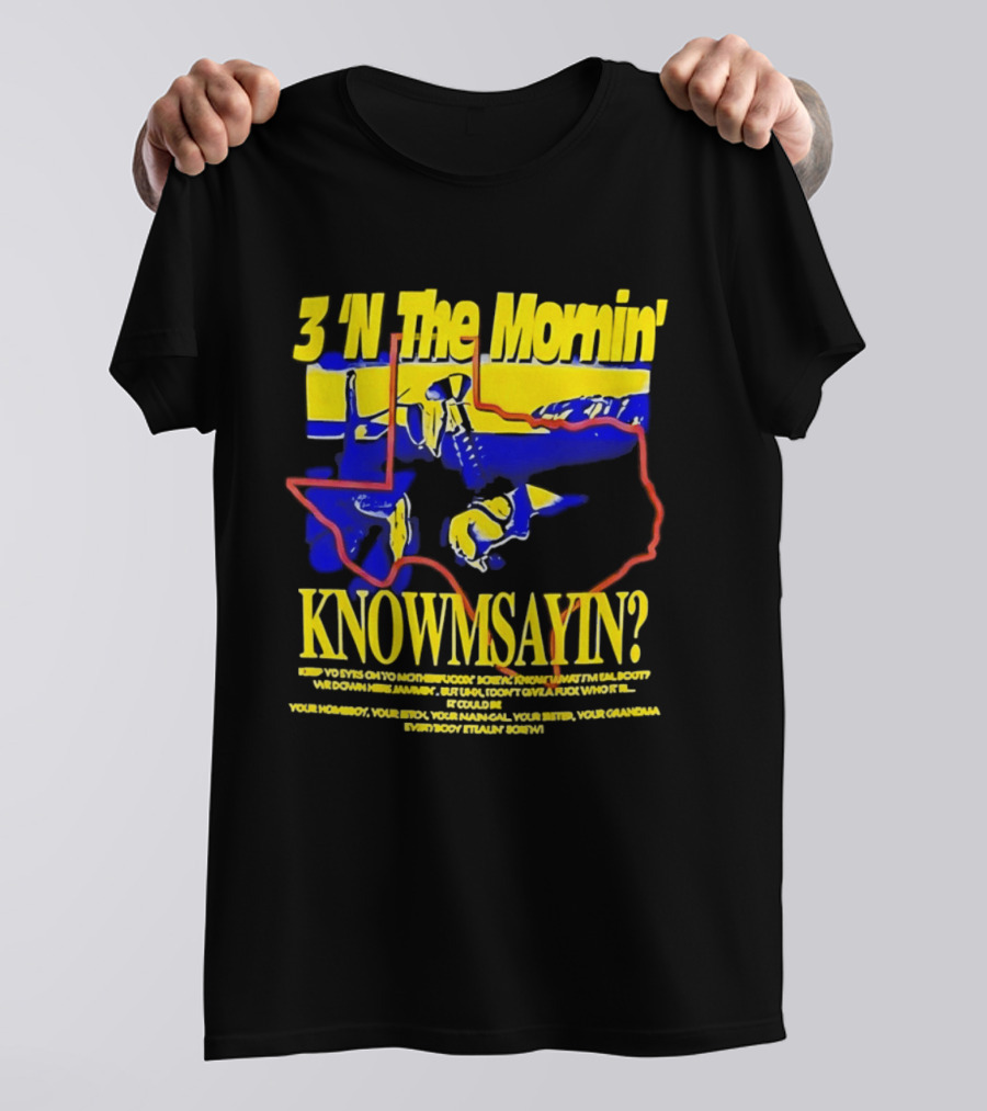 3 'N The Mornin' Knowmsayin Texas Map Iconic DJ T-Shirt