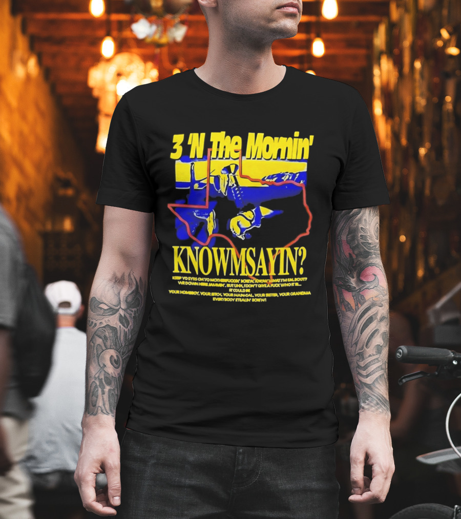 3 'N The Mornin' Knowmsayin Texas Map Iconic DJ T-Shirt
