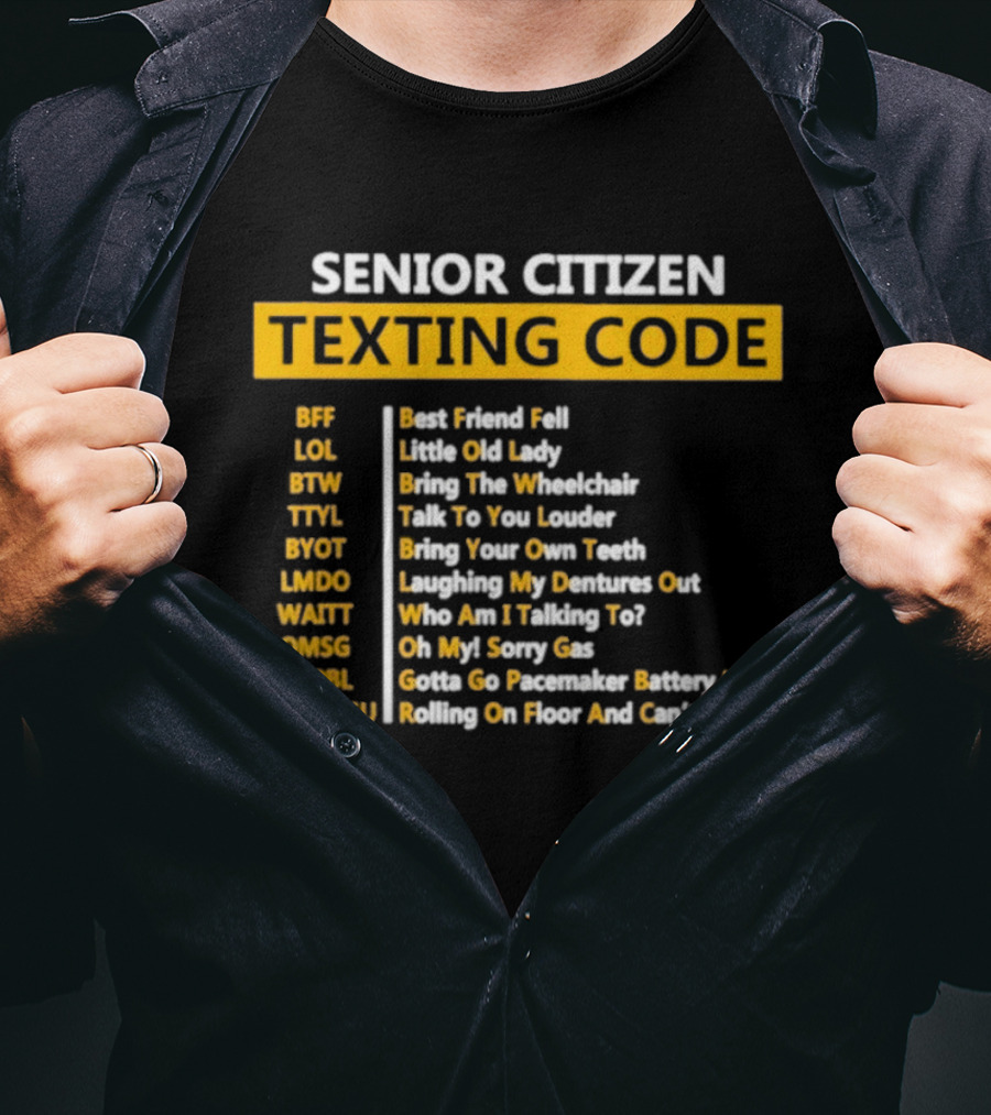 Senior Citizen Texting Code BFF LOL BTW TTYL BYOT LMDO WAITT OMGG GGPL ROFLAGGU T-Shirt