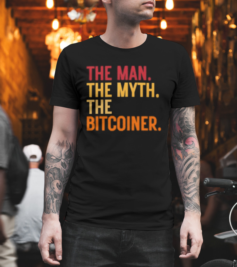 The Man The Myth The Bitcoiner Bitcoin T-Shirt
