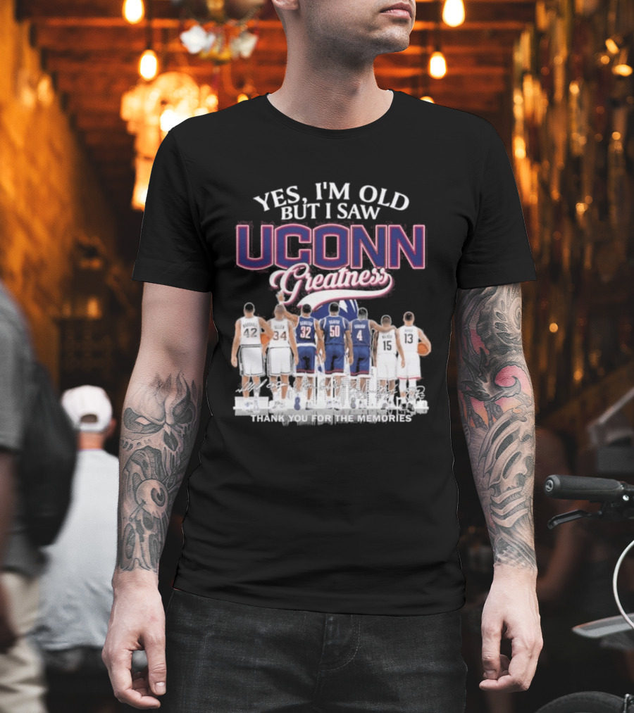 Yes I'm Old But I Saw UCONN Greatness Players Thank You For The Memories T-Shirt