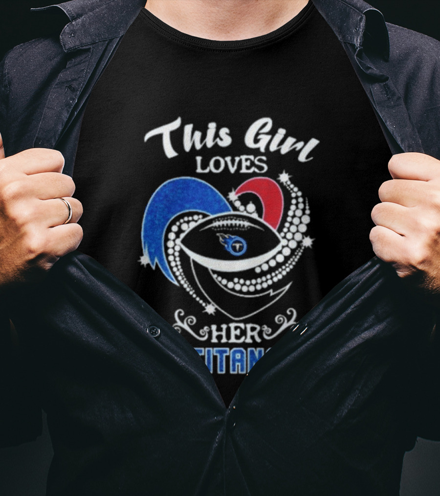 This Girl Loves Her Tennessee Titans T-Shirt
