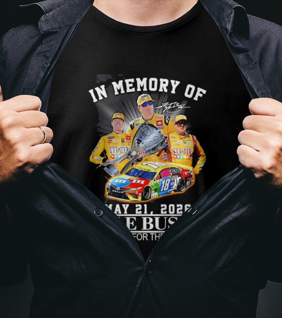 In Memory Of Kyle Busch May 21 2026 Thank You For The Memories M&M Racing Car T-Shirt