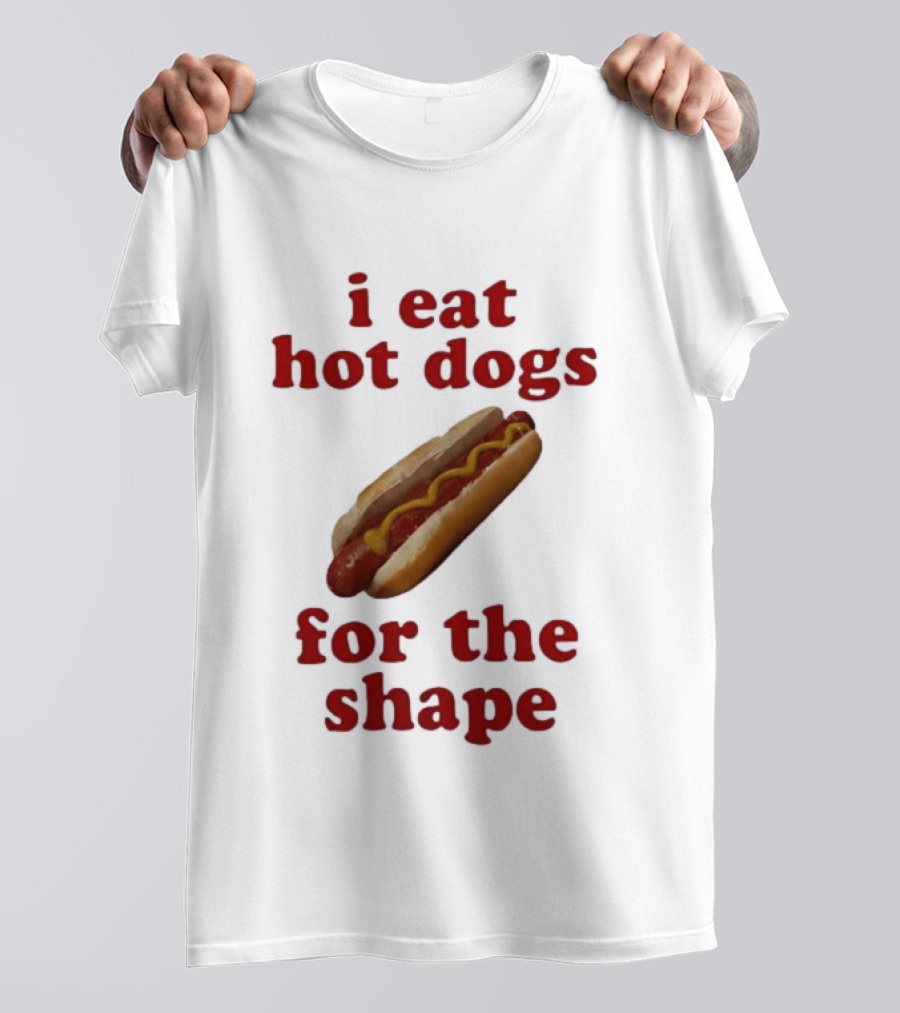 I Eat Hot Dogs For The Shape Food T-Shirt